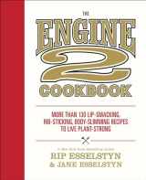9781455591183-1455591181-The Engine 2 Cookbook: More than 130 Lip-Smacking, Rib-Sticking, Body-Slimming Recipes to Live Plant-Strong
