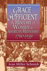 9780687156757-0687156750-Grace Sufficient : A History of Women in American Methodism, 1760-1939