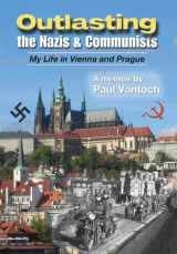 9780988794504-0988794500-Outlasting the Nazis and Communists: My Life in Vienna and Prague