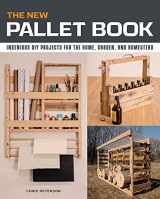 9780760368596-0760368597-The New Pallet Book: Ingenious DIY Projects for the Home, Garden, and Homestead