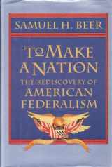 9780674602120-0674602129-To Make a Nation: The Rediscovery of American Federalism