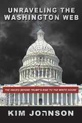 9781539593782-1539593789-Unraveling The Washington Web: Everyone hates injustice. It’s illusive but felt, it’s silent yet speaks, and when confronted it strikes like a viper: ... lives and minds of the Washington Web.