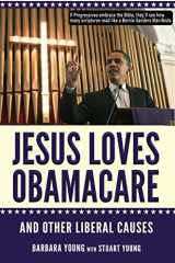 9780998622729-0998622729-Jesus Loves Obamacare and Other Liberal Causes