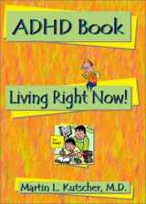 9780972606028-0972606025-ADHD Book: Living Right Now!