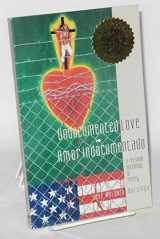 9780962453632-0962453633-Undocumented Love/Amor Indocumentado: A Personal Anthology of Poetry (English, Spanish and Romany Edition)