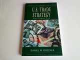 9780876093498-0876093497-U.S. Trade Strategy: Free Versus Fair