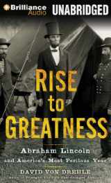 9781469270265-1469270269-Rise to Greatness: Abraham Lincoln and America's Most Perilous Year