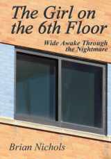 9781502843166-1502843161-The Girl on the 6th Floor: Wide Awake Through the Nightmare