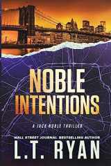 9781479204953-1479204951-Noble Intentions: A Jack Noble Thriller