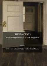 9781847185914-1847185916-Third Agents: Secret Protagonists of the Modern Imagination