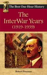9780991409600-0991409604-The InterWar Years (1919 - 1939): The Best One-Hour History