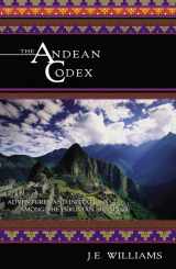 9781571743046-1571743049-The Andean Codex: Adventures and Initiations among the Peruvian Shamans