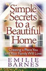 9780736909693-0736909699-Simple Secrets to a Beautiful Home: Creating a Place You and Your Family Will Love