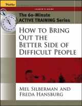 9780787973544-0787973548-The 60-Minute Active Training Series: How to Bring Out the Better Side of Difficult People, Leader's Guide