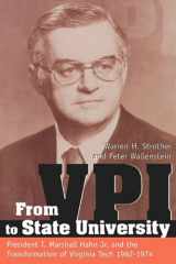 9780865547872-0865547874-From VPI to State University: President T. Marshall Hahn Jr. and the Transformation of Virginia Tech, 1962-1974