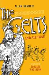 9781780273921-1780273924-The Celts and All That (The And All That Series)