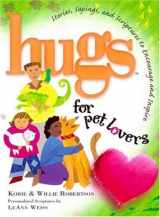 9781582293752-1582293759-Hugs for Pet Lovers: Stories, Sayings, and Scriptures to Encourage and Inspire (Hugs Series)