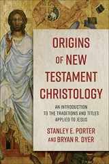 9780801098710-0801098718-Origins of New Testament Christology: An Introduction to the Traditions and Titles Applied to Jesus