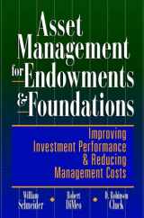 9780786310708-0786310707-Asset Management for Endowments & Foundations: Improving Investment Performance & Reducing Management Costs