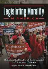 9781440849701-1440849706-Legislating Morality in America: Debating the Morality of Controversial U.S. Laws and Policies