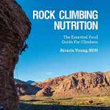 9781503229600-1503229602-Rock Climbing Nutrition: The Essential Food Guide for Climbers
