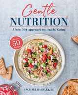 9781628604245-1628604247-Gentle Nutrition: A Non-Diet Approach to Healthy Eating