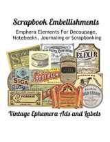 9781688203068-1688203060-Scrapbook Embellishments: Emphera Elements for Decoupage, Notebooks, Journaling or Scrapbooks. Vintage Ephemera Ads and Labels.