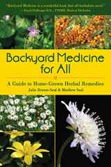 9781510725942-1510725946-Backyard Medicine For All: A Guide to Home-Grown Herbal Remedies