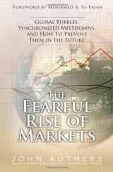 9780137072996-0137072996-The Fearful Rise of Markets: Global Bubbles, Synchronized Meltdowns, and How to Prevent Them in the Future