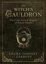 9780738750392-0738750395-The Witch's Cauldron: The Craft, Lore & Magick of Ritual Vessels (The Witch's Tools Series, 6)