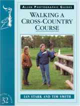 9780851317939-0851317936-Walking a Cross-Country Course (Allen Photographic Guides)