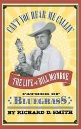 9780316803816-0316803812-Can't You Hear Me Callin': The Life of Bill Monroe, Father of Bluegrass