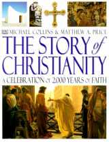 9780789446053-0789446057-Story of Christianity: A Celebration of 2,000 Years of Faith