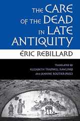 9780801477959-0801477956-The Care of the Dead in Late Antiquity (Cornell Studies in Classical Philology, 59)