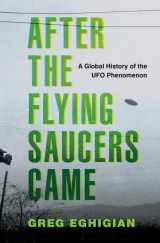 9780190869878-0190869879-After the Flying Saucers Came: A Global History of the UFO Phenomenon