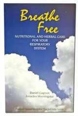 9780914955078-0914955071-Breathe Free: Nutritional and Herbal Care for Your Respiratory System