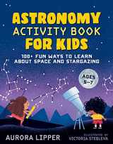 9780593435489-0593435486-Astronomy Activity Book for Kids: 100+ Fun Ways to Learn About Space and Stargazing