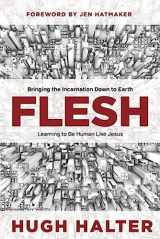 9780781409971-0781409977-Flesh: Bringing the Incarnation Down to Earth