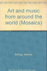 9781559154604-1559154608-Art and music from around the world (Mosaics)