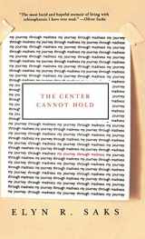 9781401301385-140130138X-The Center Cannot Hold: My Journey Through Madness