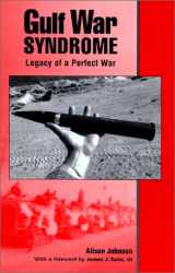 9780967561974-0967561973-Gulf War Syndrome: Legacy of a Perfect War