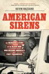 9780306926099-0306926091-American Sirens: The Incredible Story of the Black Men Who Became America's First Paramedics