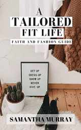 9781651406533-1651406537-A Tailored Fit Life: Faith and Fashion Guide