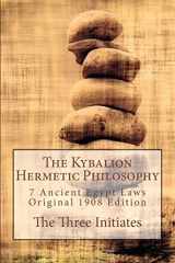 9781979380447-1979380449-The Kybalion Hermetic Philosophy: 7 Ancient Egypt Laws, Original 1908 Edition by The Three Initiates