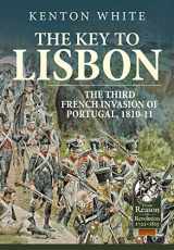 9781911628521-1911628526-The Key to Lisbon: The Third French Invasion of Portugal, 1810-11 (From Reason to Revolution)