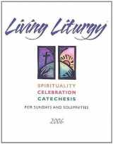 9780814627433-0814627439-Living Liturgy: Spirituality, Celebration, And Catechesis for Sundays And Solemnities 2006: Year B