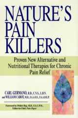 9781575665023-1575665026-Nature's Pain Killers: Proven New Alternative and Nutritional Therapies for Chronic Pain Relief