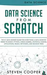 9783903331556-3903331554-Data Science From Scratch: The #1 Data Science Guide For Everything A Data Scientist Needs To Know: Python, Linear Algebra, Statistics, Coding, Applications, Neural Networks, And Decision Trees