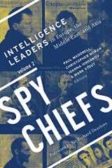 9781626165212-1626165211-Spy Chiefs: Volume 2: Intelligence Leaders in Europe, the Middle East, and Asia