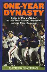 9781493009091-1493009095-One-Year Dynasty: Inside the Rise and Fall of the 1986 Mets, Baseball's Impossible One-and-Done Champions